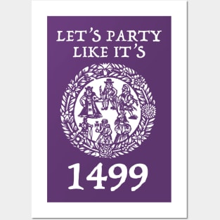 Let's Party Like It's 1499 Posters and Art